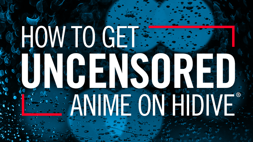 How To Get Uncensored Anime on HIDIVE