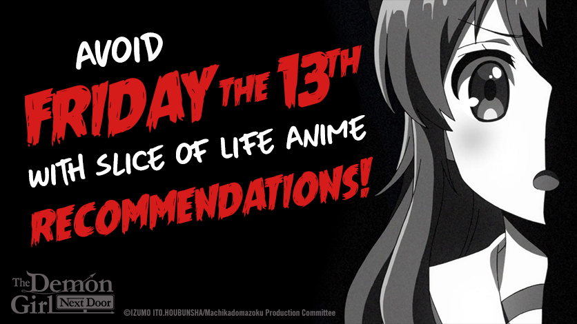 Avoid Friday the 13th with Slice of Life Anime Recommendations! on HIDIVE