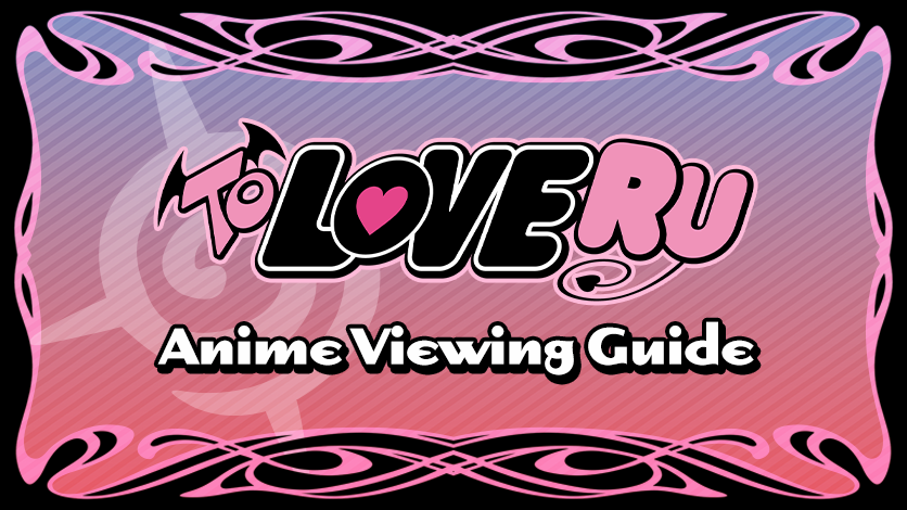 Your Quick and Easy To Love Ru Viewing Guide is Here at Last