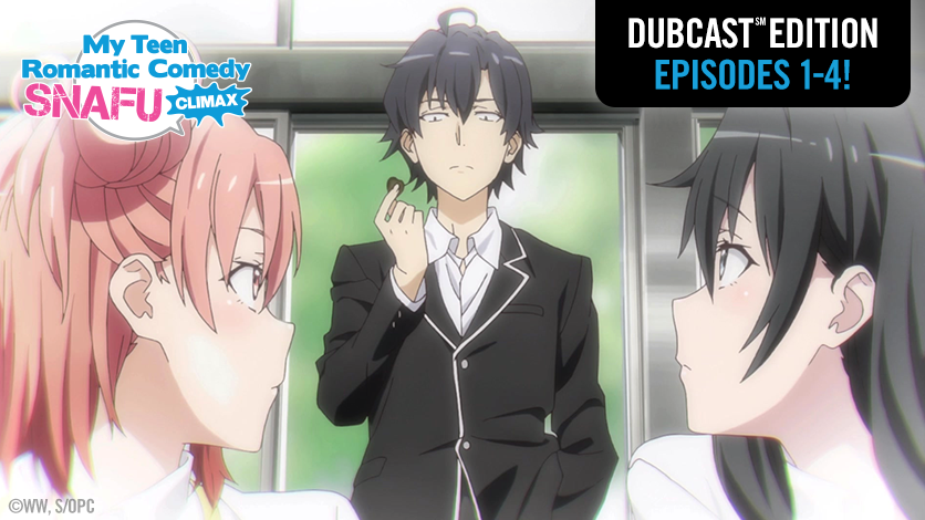 My Teen Romantic Comedy SNAFU Climax Gets a DUBCAST Edition!