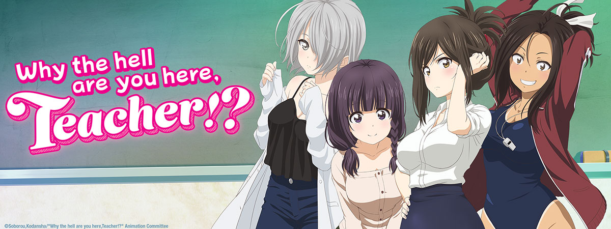 Stream Why the Hell are You Here, Teacher!? on HIDIVE.